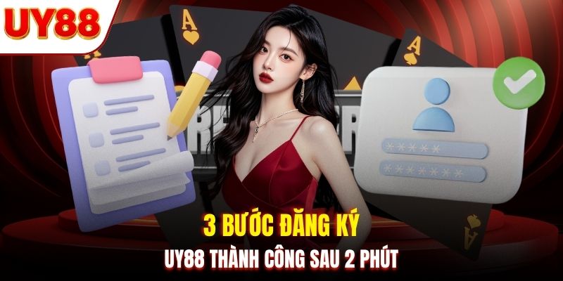 3 bước đăng ký UY88 thành công sau 2 phút