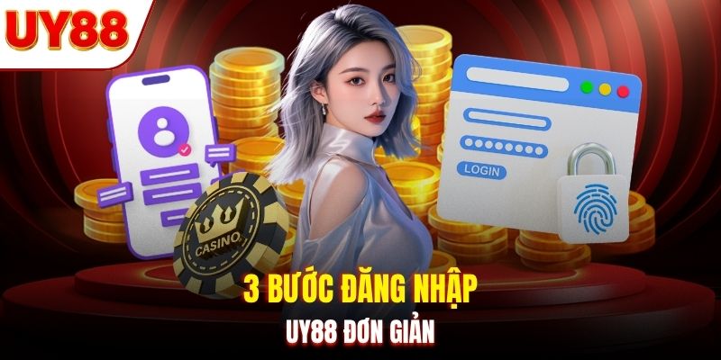 3 bước đăng nhập UY88 đơn giản