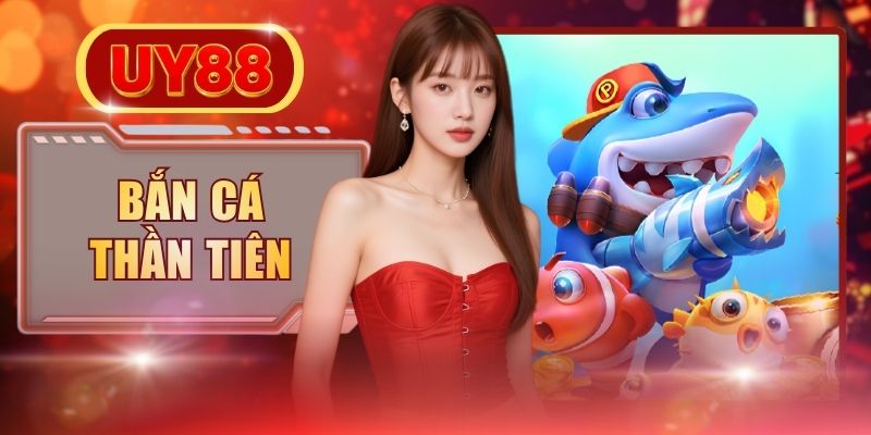 Bắn Cá Thần Tiên UY88 Đại Dương Bao La Cùng Khám Phá