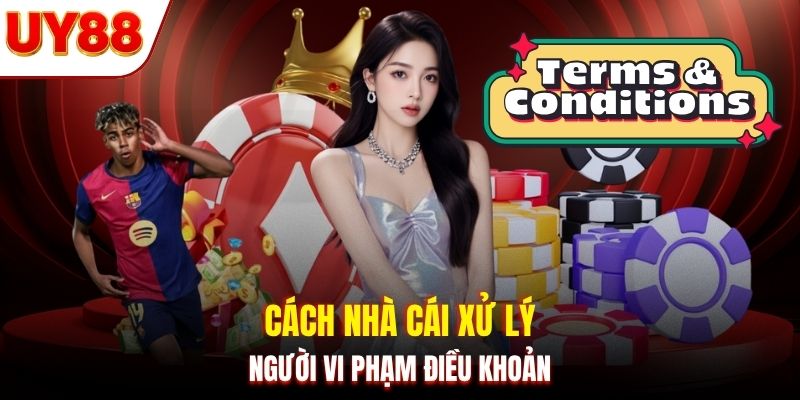 Cách nhà cái xử lý người vi phạm điều khoản