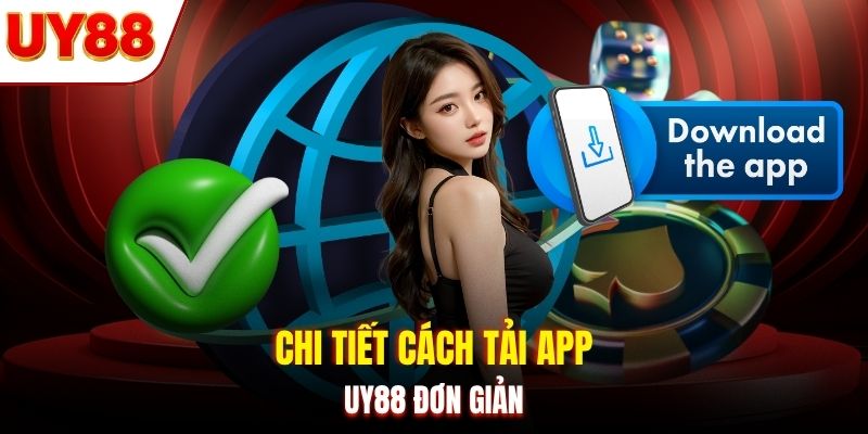 Chi tiết cách tải app UY88 đơn giản