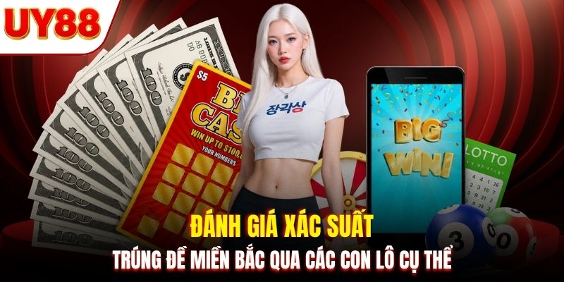 Đánh giá xác suất trúng đề miền bắc qua các con lô cụ thể