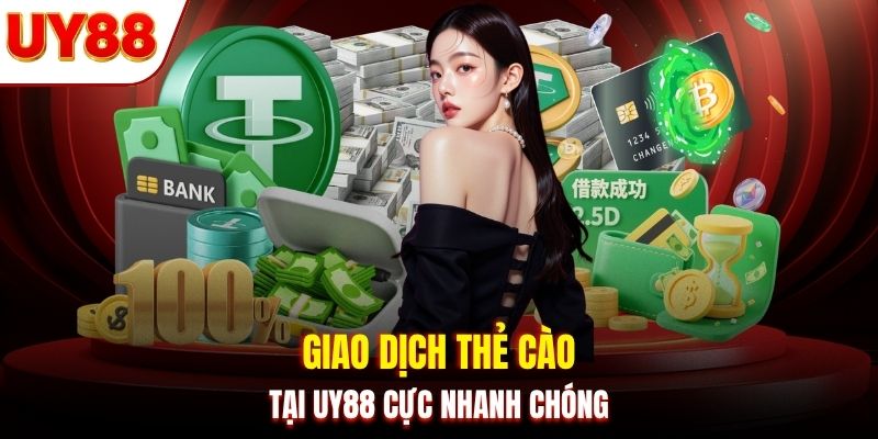 Giao dịch thẻ cào tại UY88 cực nhanh chóng