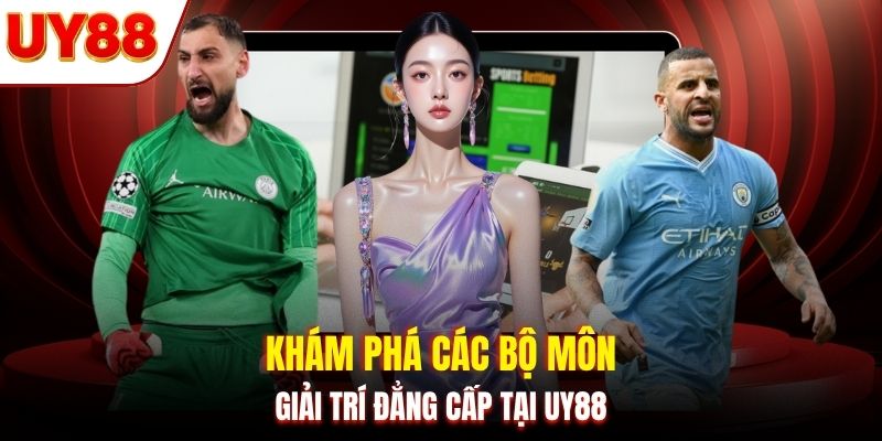 Khám phá các bộ môn giải trí đẳng cấp tại UY88