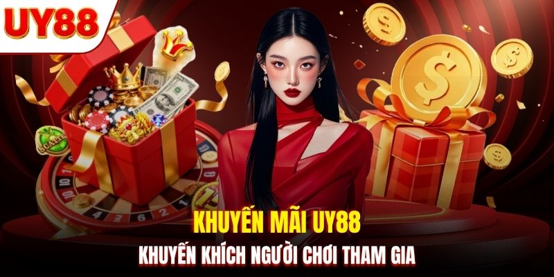 Khuyến mãi UY88 khuyến khích người chơi tham gia
