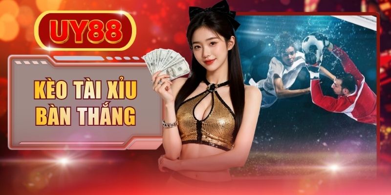 Mẹo Bắt Kèo Tài Xỉu Bàn Thắng Chi Tiết Cho Người Mới