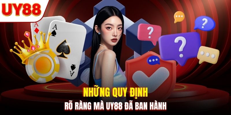 Những quy định rõ ràng mà UY88 đã ban hành