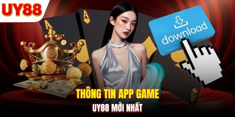 Thông tin app game UY88 mới nhất