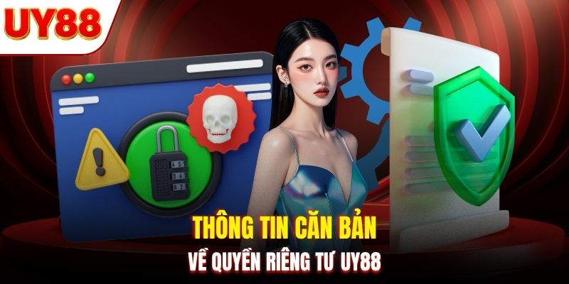 Thông tin căn bản về quyền riêng tư UY88