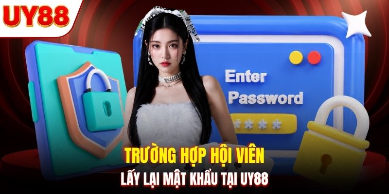 Trường hợp hội viên lấy lại mật khẩu tại UY88