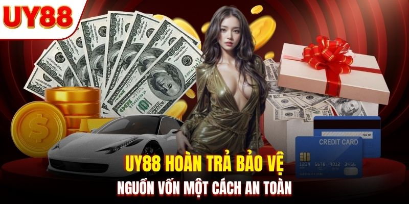 UY88 hoàn trả bảo vệ nguồn vốn một cách an toàn