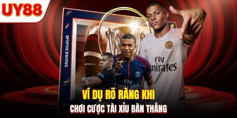 Ví dụ rõ ràng khi chơi cược tài xỉu bàn thắng