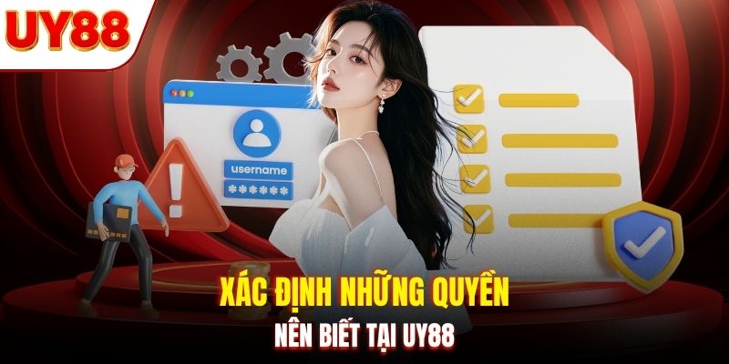 Xác định những quyền nên biết tại UY88