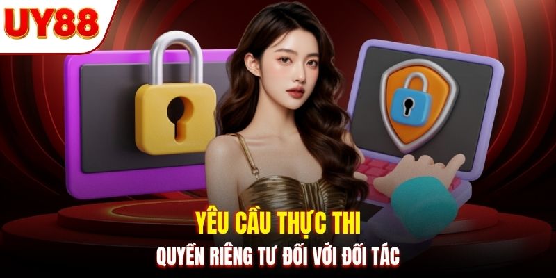 Yêu cầu thực thi quyền riêng tư đối với đối tác
